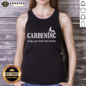 Good Gardening Helps Hide The Bodies tank top featuring a humorous gardening design, perfect for garden enthusiasts.