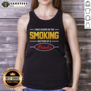 Good I Was Raised In The Smoking Section Of A Frisch's Tank Top featuring retro design and vibrant colors.