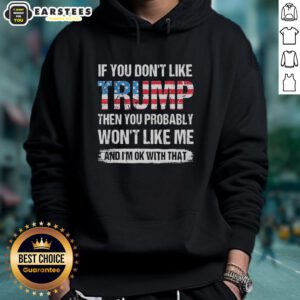 American flag pattern hoodie with slogan: 'If you don't like Trump, you probably won't like me.' Unique patriotic fashion.