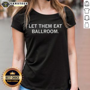 Good Let Them Eat Ballroom Ladies Tee featuring a stylish design for dance enthusiasts, perfect for casual wear.