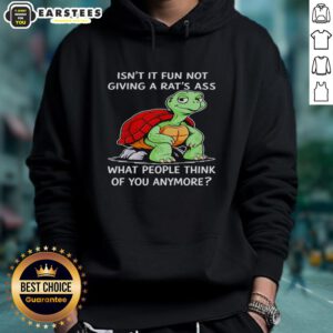 Alternative view of Good Turtle Isn't It Fun Not Giving A Rat's Ass What People Think Of You Anymore T-Shirt