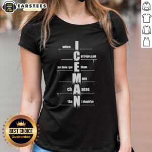 Good When I Cut People Off Iceman Ladies Tee featuring a stylish design for women who love bold graphic tees.