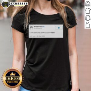 Zara Larsson 2016 tweet graphic on a ladies tee, calling out Chris Brown as trash, showcasing bold statement design.