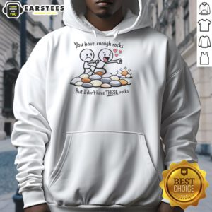 Nice You Have Enough Rocks Hoodie featuring a unique design, perfect for rock enthusiasts and casual wear lovers.