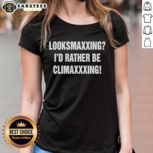 Alt Text: Ladies tee featuring 'I'd Rather Be Climaxxxing' design, perfect for looksmaxxing fans and stylish casual wear.