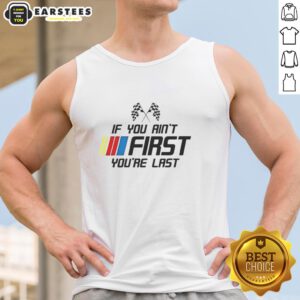 Premium Ricky Bobby Talladega Nights NASCAR racing tank top with 'If You Ain't First, You're Last' slogan.