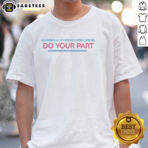 Top Escapism Is An Endangered Species Do Your Part T-Shirt featuring a vibrant design promoting environmental awareness.