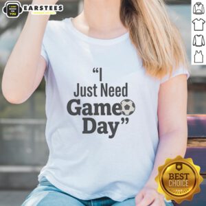 Funny football ladies tee featuring 'Top I Just Need Game Day' design, perfect for game day celebrations and casual wear.
