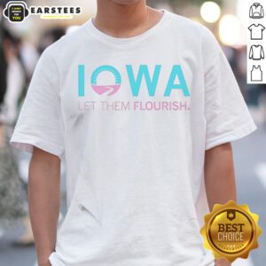 Awesome Iowa Let Them Flourish shirt displayed on a clean background, showcasing its vibrant design.