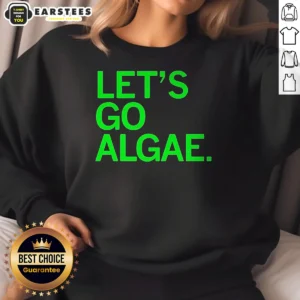 Awesome Let'S Go Algae Sweatshirt