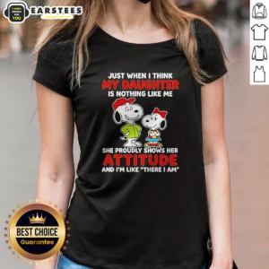 Awesome Snoopy Just When I Think My Daughter Is Nothing Like Me She Proudly Shows Her Attitude Ladies Shirt in white, front view