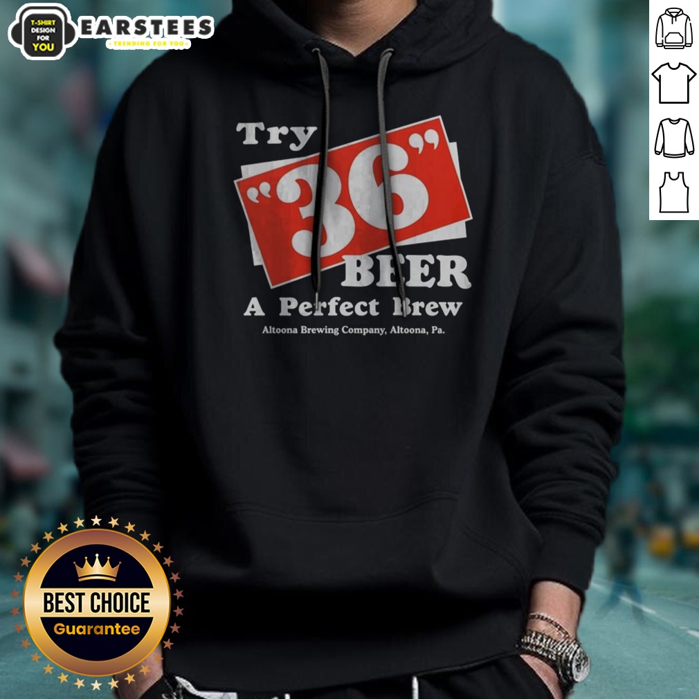 Awesome Try 36 Beer A Perfect Brew Altoona Brewing Company Retro Shirt on Hoodie Awesome Try 36 Beer A Perfect Brew Altoona Brewing Company Retro Shirt shown as a hoodie preview