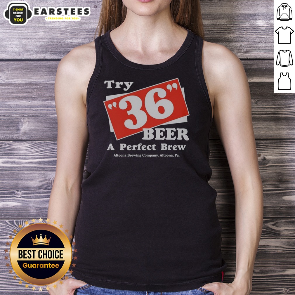 Awesome Try 36 Beer A Perfect Brew Altoona Brewing Company Retro Shirt on Tank Top Awesome Try 36 Beer A Perfect Brew Altoona Brewing Company Retro Shirt shown as a tank top preview