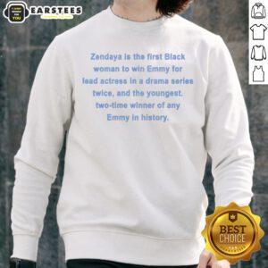 Awesome Zendaya Is The First Black Woman To Win Emmy For Lead Actress In A Drama Series sweatshirt displayed on a model