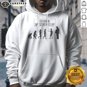 Funny Go Back We Screwed Up hoodie in a vibrant color, perfect for casual wear.