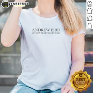 Funny Sunday Morning Put On Ladies Shirt