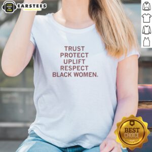 Funny Trust Protect Uplift Respect Black Women Ladies Shirt