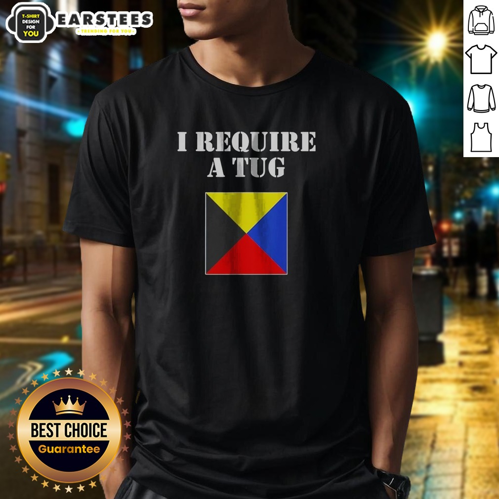 Good I Require A Tug Shirt on Classic Shirt Good I Require A Tug Shirt shown as a classic shirt preview