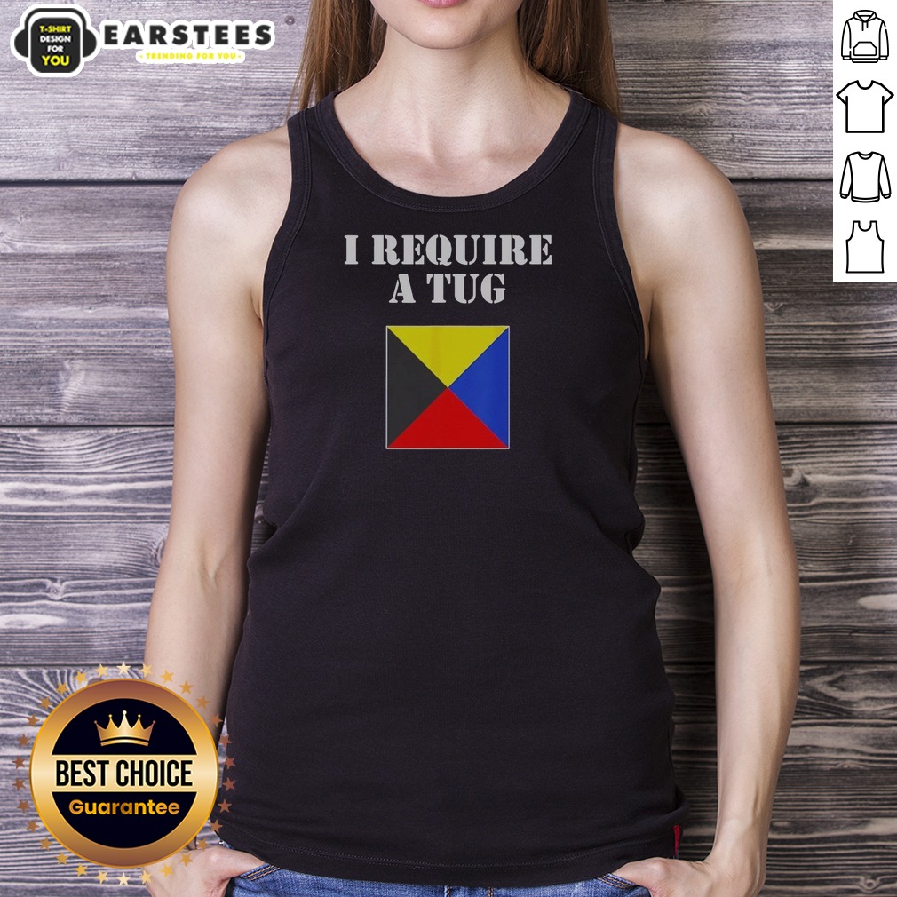 Good I Require A Tug Shirt on Tank Top Good I Require A Tug Shirt shown as a tank top preview