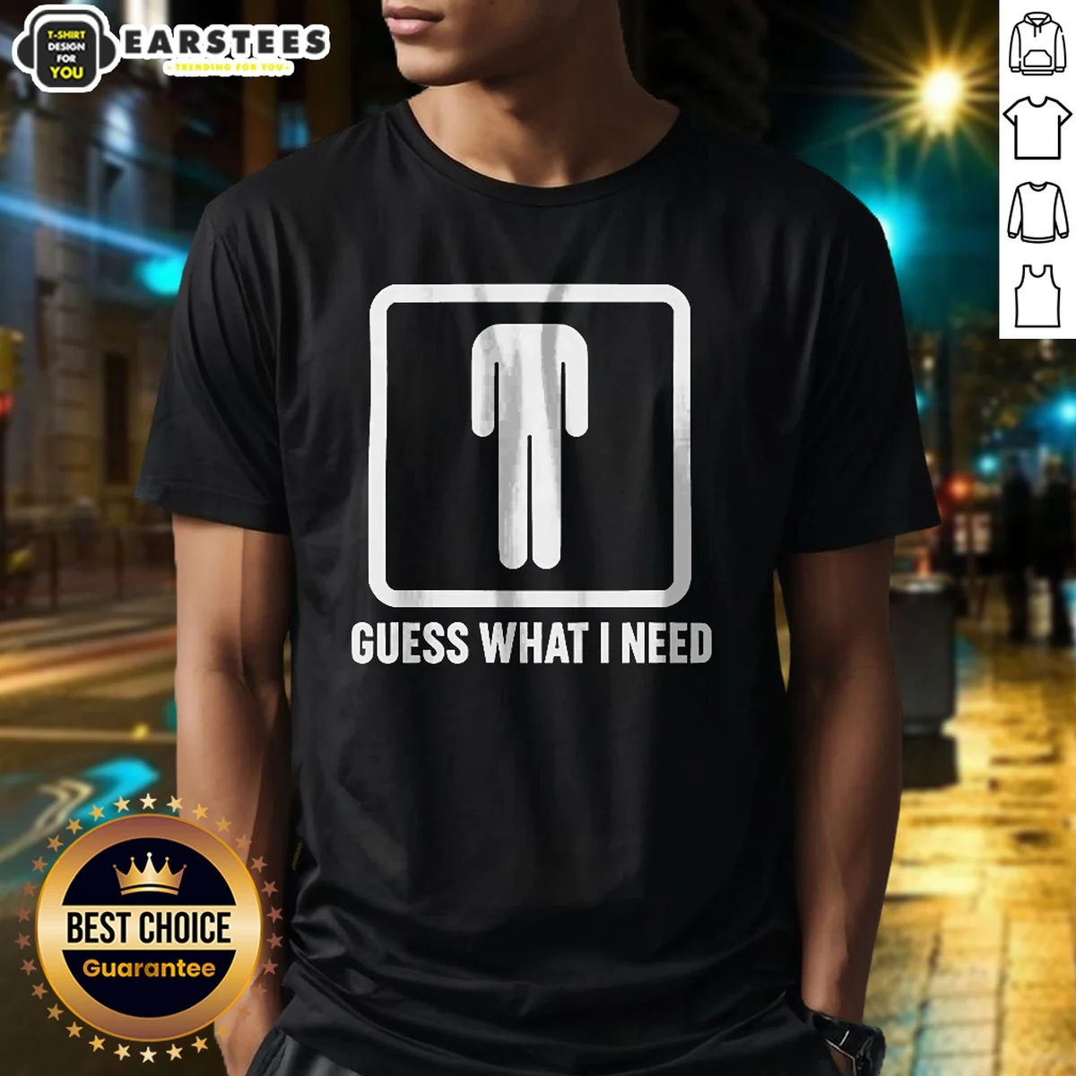 Hot Guess What I Need Man Shirt Hot Guess What I Need Man Shirt