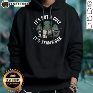 Hot It'S Not A Cult It'S Teamwork Hoodie