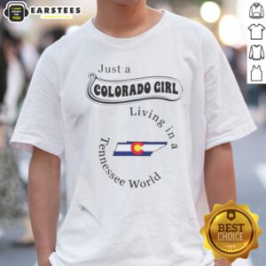 Hot Just A Colorado Girl Living In A Tennessee World shirt displayed on a casual background