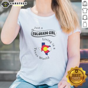 Hot Just A Colorado Girl Living In A Texas World Map ladies shirt featuring a vibrant design