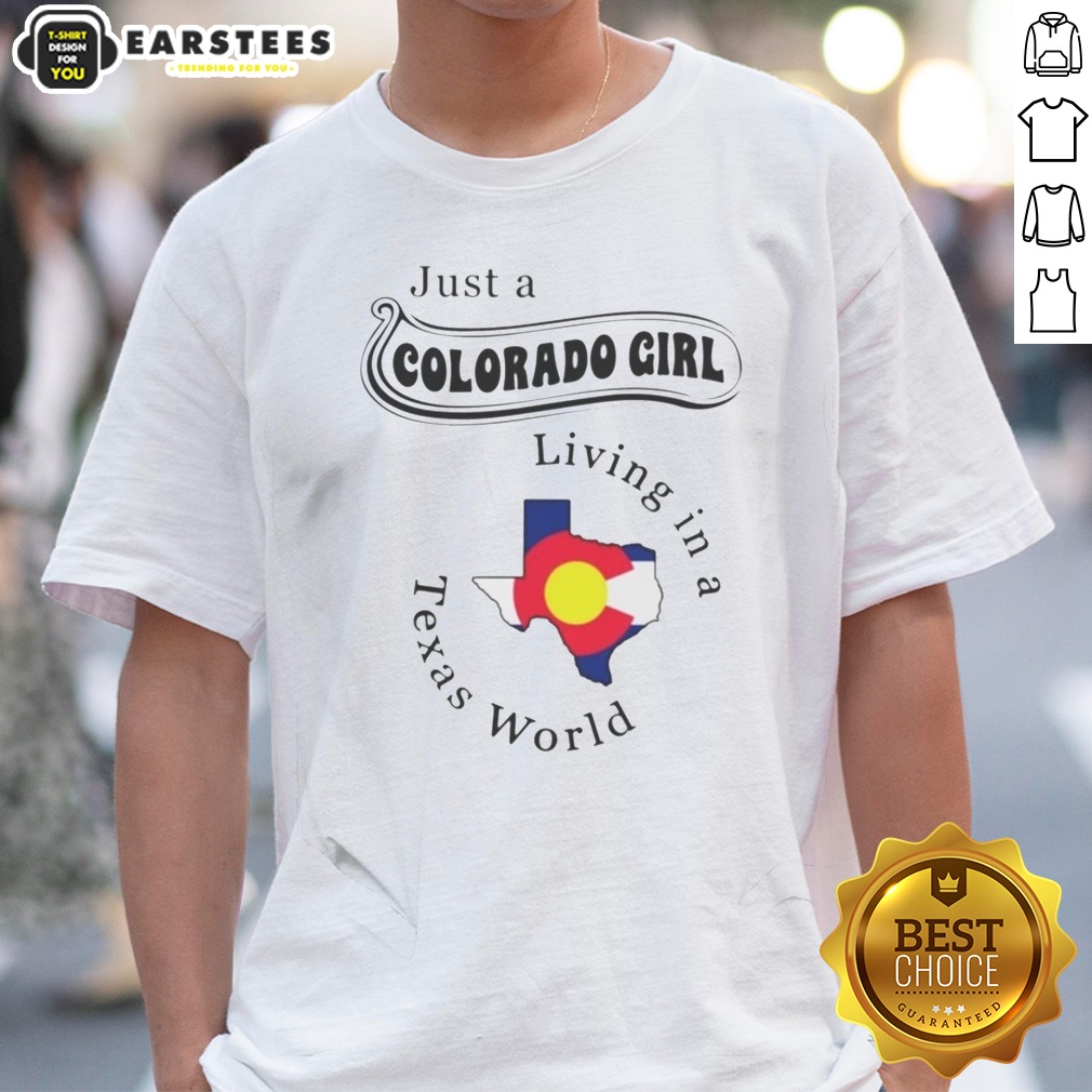 Hot Just A Colorado Girl Living In A Texas World Map Shirt on Classic Shirt Hot Just A Colorado Girl Living In A Texas World Map Shirt shown as a classic shirt preview