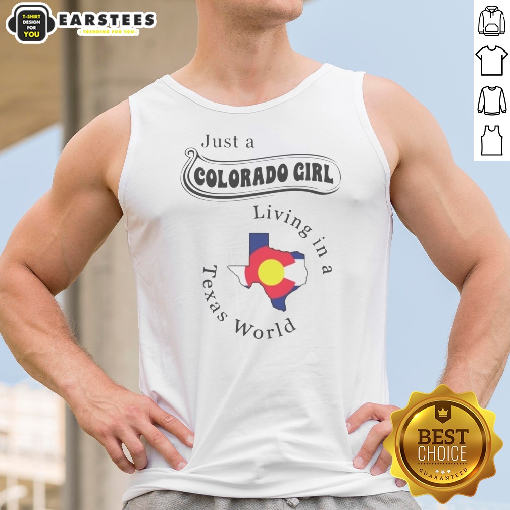Hot Just A Colorado Girl Living In A Texas World Map Shirt on Tank Top Hot Just A Colorado Girl Living In A Texas World Map Shirt shown as a tank top preview