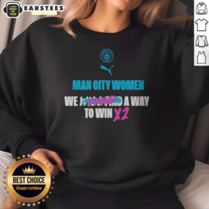 Hot Manchester City We Found A Way To Win X2 sweatshirt displayed on a neutral background