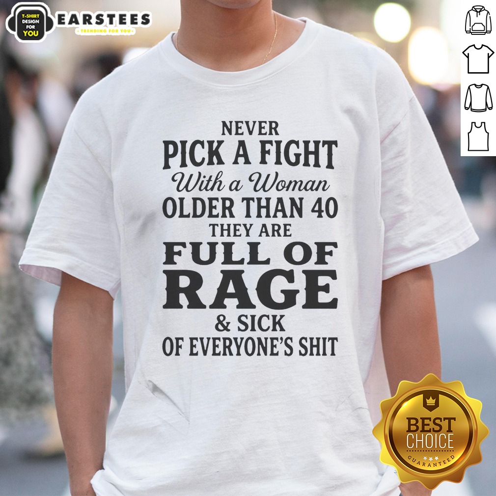 Hot Never Pick A Fight With Shirt Hot Never Pick A Fight With Shirt