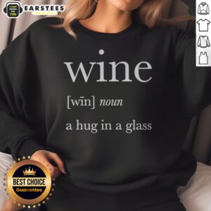 Nice Definition Of Wine A Hug In A Glass sweatshirt displayed on a neutral background