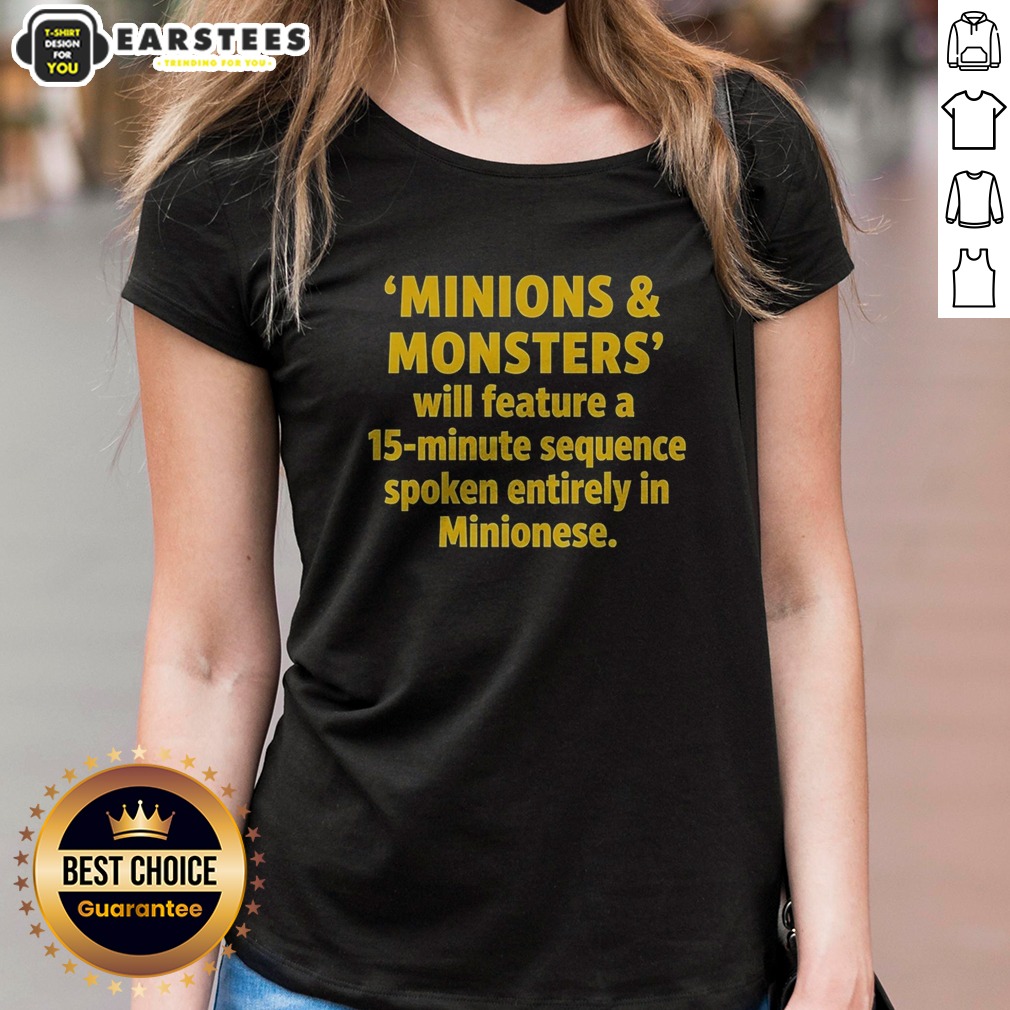 Nice Minions And Monsters Will Feature A 15 Minute Sequence Spoken Entirely In Minionese Shirt on Ladies Shirt Nice Minions And Monsters Will Feature A 15 Minute Sequence Spoken Entirely In Minionese Shirt shown as a ladies shirt preview