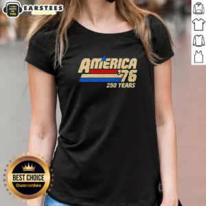 Official America 76 250 Years United States Of America Independence Day Ladies Shirt