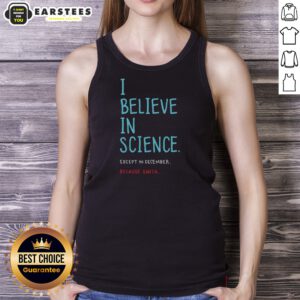 Official I Believe In Science Except In Dec Geek Tank Top