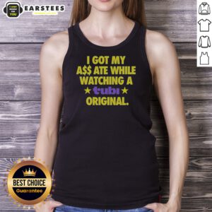 Official I Got My Ass Ate While Watching A Tubi Original Tank Top