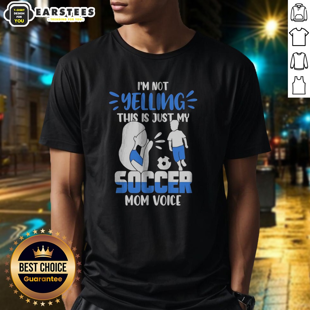 Official I'M Not Yelling This Is Just My Soccer Mom Voice Shirt on Classic Shirt Official I'M Not Yelling This Is Just My Soccer Mom Voice Shirt shown as a classic shirt preview