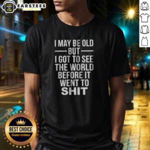Official I May Be Old But I Got To See The World Before It Went Downhill shirt in classic fit cotton tee