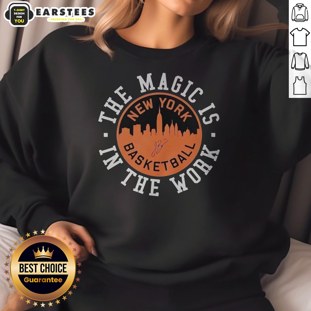 Official The Magic Is In The Work New York Knicks Skyline Signature Sweatshirt