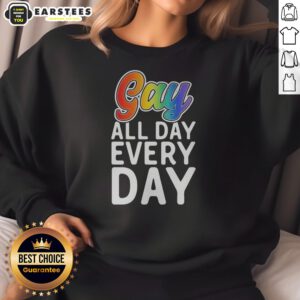 Original Gay All Day Every Day sweatshirt in soft cotton fabric, featuring bold rainbow text on front