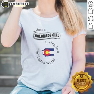 Original Just A Colorado Girl Living In A Washington World ladies shirt displayed on a neutral background