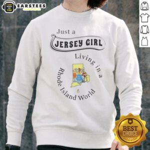 Original Just A Jersey Girl Living In A Rhode Island World Apparel sweatshirt showcasing a cozy design.