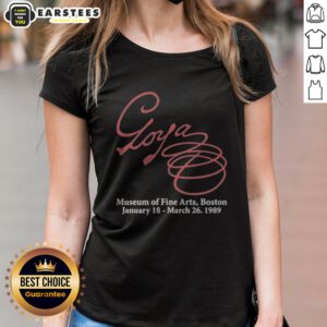 Premium Goya Museum Of Fine Arts Boston January 18 March 26 1989 ladies shirt featuring artistic design