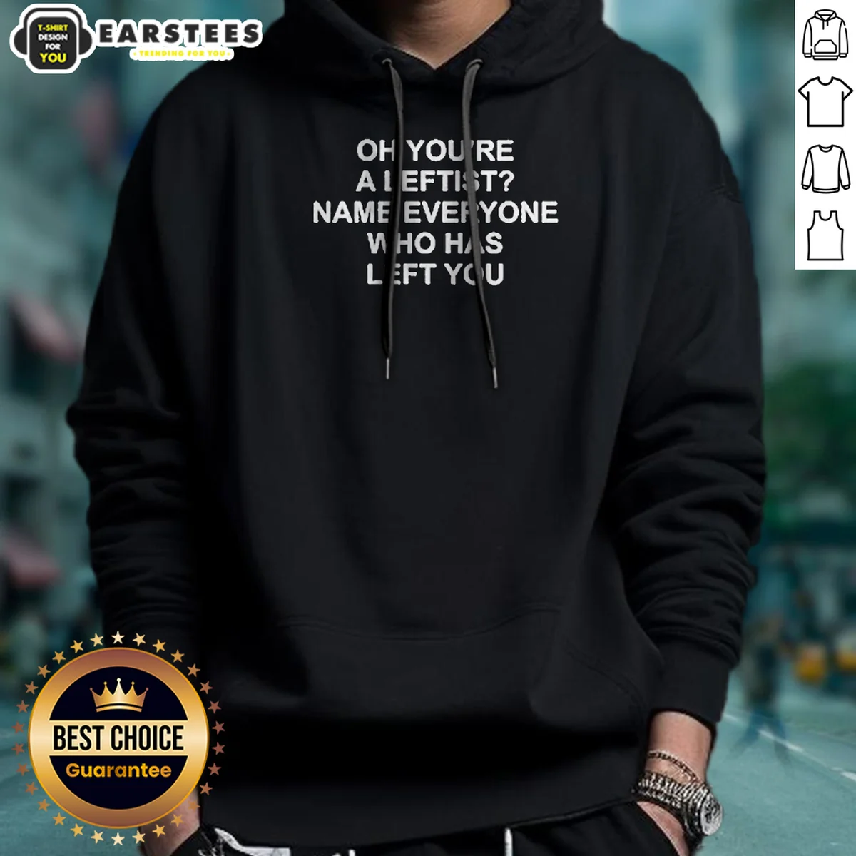 Premium Oh You'Re A Leftist Name Everyone WHO Has Left You Hoodie