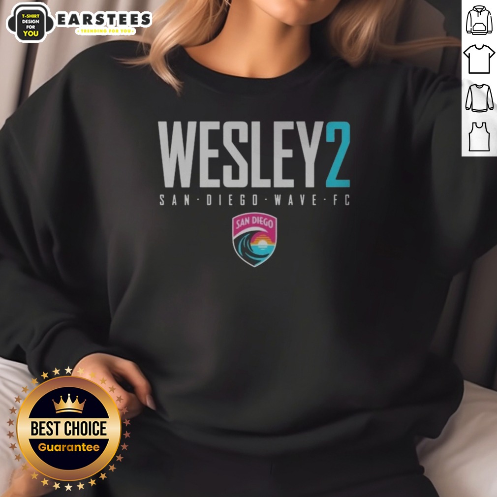 Premium San Diego Wave FC Wesley 2 San Diego Wave FC San Diego Wave FC shirt on Sweatshirt Premium San Diego Wave FC Wesley 2 San Diego Wave FC San Diego Wave FC shirt shown as a sweatshirt preview
