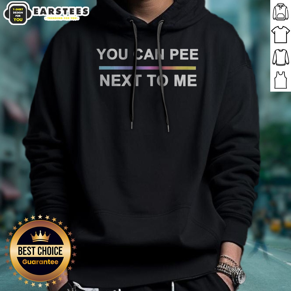 Premium You Can Pee Next To Me LGBTQ Pride Rainbow Gradient Text Design Unisex Fit Shirt on Hoodie Premium You Can Pee Next To Me LGBTQ Pride Rainbow Gradient Text Design Unisex Fit Shirt shown as a hoodie preview