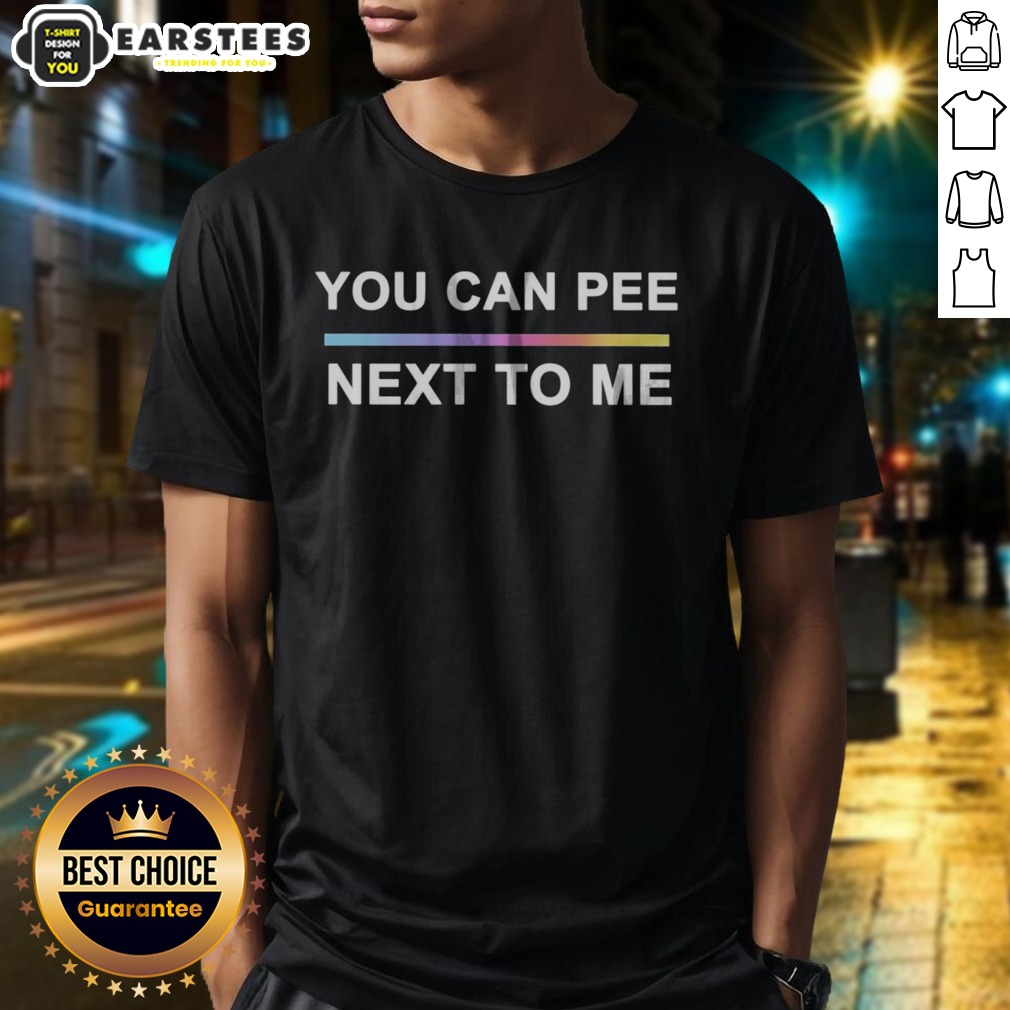 Premium You Can Pee Next To Me LGBTQ Pride Rainbow Gradient Text Design Unisex Fit Shirt on Classic Shirt Premium You Can Pee Next To Me LGBTQ Pride Rainbow Gradient Text Design Unisex Fit Shirt shown as a classic shirt preview
