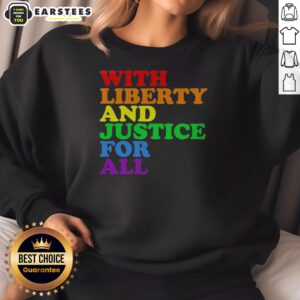 Pretty With Liberty And Justice For All Pride Rainbow Text Pride Sweatshirt