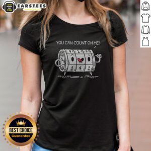 Pretty You Can Count On Me Funny Meme ladies shirt featuring a humorous graphic design.