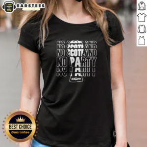 Top No Scotland No Party Scotland Ladies Shirt